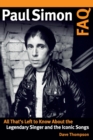 Paul Simon FAQ : All That's Left to Know About the Legendary Singer and the Iconic Songs - Book