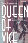 San Francisco's Queen of Vice : The Strange Career of Abortionist Inez Brown Burns - eBook