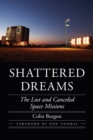 Shattered Dreams : The Lost and Canceled Space Missions - Book