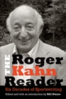 Roger Kahn Reader : Six Decades of Sportswriting - eBook