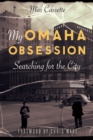 My Omaha Obsession : Searching for the City - Book