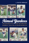 Almost Yankees : The Summer of '81 and the Greatest Baseball Team You've Never Heard Of - eBook