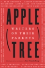 Apple, Tree : Writers on Their Parents - eBook