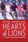 Hearts of Lions : The History of American Bicycle Racing - Book