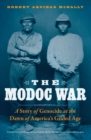 The Modoc War : A Story of Genocide at the Dawn of America's Gilded Age - Book