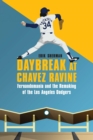 Daybreak at Chavez Ravine : Fernandomania and the Remaking of the Los Angeles Dodgers - Book