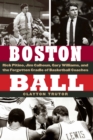 Boston Ball : Rick Pitino, Jim Calhoun, Gary Williams, and the Forgotten Cradle of Basketball Coaches - Book