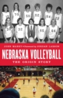 Nebraska Volleyball : The Origin Story - eBook