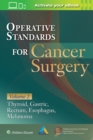 Operative Standards for Cancer Surgery : Volume II: Thyroid, Gastric, Rectum, Esophagus, Melanoma - Book