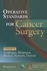 Operative Standards for Cancer Surgery : Volume II: Esophagus, Melanoma, Rectum, Stomach, Thyroid - eBook