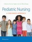 Pediatric Nursing : A Case-Based Approach - eBook