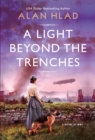 A Light Beyond the Trenches : A WW1 Novel of Betrayal and Resilience - eBook