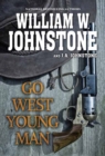 Go West, Young Man : A Riveting Western Novel of the American Frontier - Book