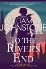 To the River's End : A Thrilling Western Novel of the American Frontier - Book