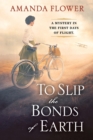 To Slip the Bonds of Earth : A Riveting Mystery Based on a True History - eBook