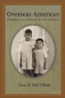 Overseas American : Growing Up Gringo in the Tropics - eBook
