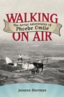 Walking on Air : The Aerial Adventures of Phoebe Omlie - eBook