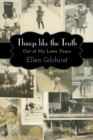 Things like the Truth : Out of My Later Years - eBook