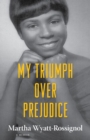 My Triumph over Prejudice : A Memoir - Book