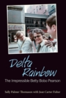 Delta Rainbow : The Irrepressible Betty Bobo Pearson - Book