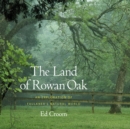 The Land of Rowan Oak : An Exploration of Faulkner's Natural World - eBook