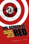 The Screen Is Red : Hollywood, Communism, and the Cold War - Book