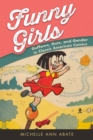 Funny Girls : Guffaws, Guts, and Gender in Classic American Comics - eBook