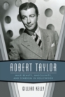 Robert Taylor : Male Beauty, Masculinity, and Stardom in Hollywood - Book