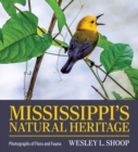 Mississippi's Natural Heritage : Photographs of Flora and Fauna - Book