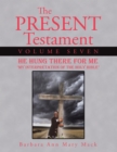The Present Testament Volume Seven : He Hung There for Me - eBook
