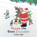Reggie the Robot Cricketer - eBook