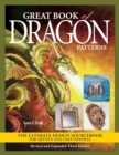Great Book of Dragon Patterns, Revised and Expanded Third Edition - Book