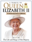 A Tribute to Queen Elizabeth II, Commemorative Edition : 1926-2022 The Life and Reign of Her Majesty - Book