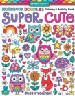 Notebook Doodles Super Cute : Coloring & Activity Book - Book