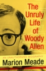The Unruly Life of Woody Allen - eBook