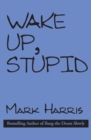 Wake Up, Stupid - eBook
