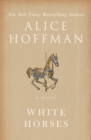 White Horses : A Novel - eBook