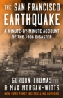 The San Francisco Earthquake : A Minute-by-Minute Account of the 1906 Disaster - eBook