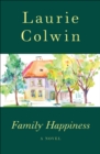 Family Happiness : A Novel - eBook