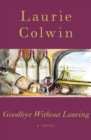 Goodbye Without Leaving : A Novel - eBook