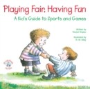 Playing Fair, Having Fun : A Kid's Guide to Sports and Games - eBook