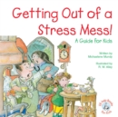 Getting Out of a Stress Mess! : A Guide for Kids - eBook