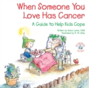 When Someone You Love Has Cancer : A Guide to Help Kids Cope - eBook