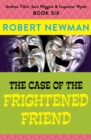 The Case of the Frightened Friend - eBook