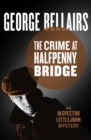 The Crime at Halfpenny Bridge - eBook