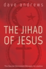The Jihad of Jesus : The Sacred Nonviolent Struggle for Justice - eBook