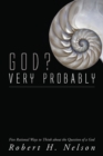 God? Very Probably : Five Rational Ways to Think about the Question of a God - eBook