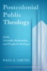 Postcolonial Public Theology : Faith, Scientific Rationality, and Prophetic Dialogue - eBook