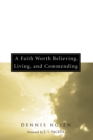 A Faith Worth Believing, Living, and Commending - eBook