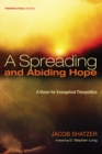 A Spreading and Abiding Hope : A Vision for Evangelical Theopolitics - eBook